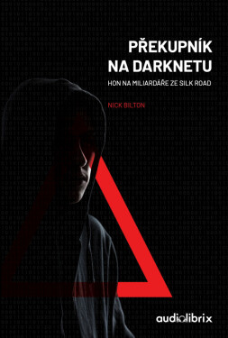 Překupník na darknetu - Nick Bilton