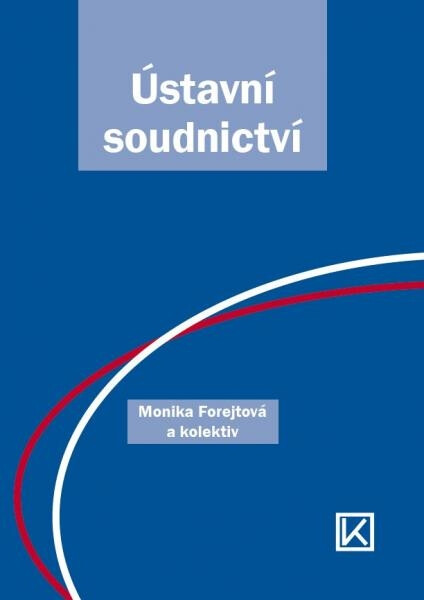 Václav Klemm Ústavní soudnictví - Monika Forejtová a kolektiv