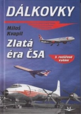 Dálkovky - Zlatá éra ČSA, 3. vydání - Miloš Kvapil