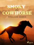 Smoky the Cowhorse - William James - e-kniha