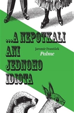 Nepotkali ani jednoho idiota František Jaromír Palme