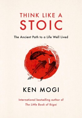 Think Like a Stoic - Ken Mogi