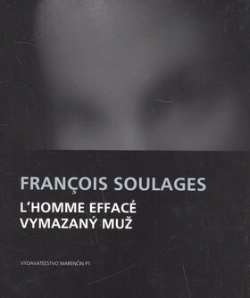 L`homme effacé Vymazaný muž - François Soulages