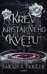 Krev křišťálového květu - Sarah A. Parker