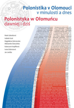 Polonistika v Olomouci v minulosti a dnes / Polonistyka w Ołomucu dawniej i dziť - Marie Sobotková, Izabela Szulc - e-kniha