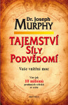 Tajemství síly podvědomí Vaše vnitřní moc Joseph Murphy