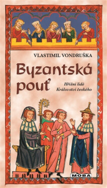 Byzantská pouť - Hříšní lidé Království českého - Vlastimil Vondruška
