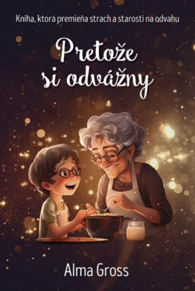 Pretože si odvážny - Alma Grossová