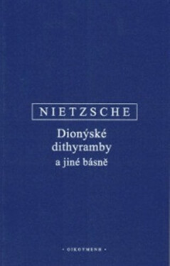 Dionýské dithyramby a jiné básně - Friedrich Nietzsche