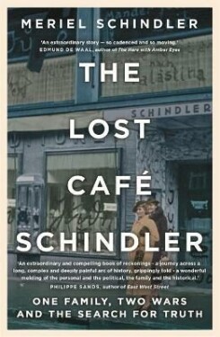 The Lost Café Schindler: One Family, Two Wars, and the Search for Truth - Meriel Schindler