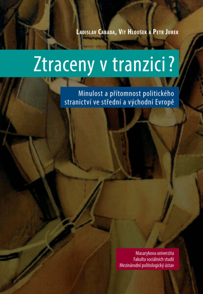 Ztraceny v tranzici? - Vít Hloušek, Ladislav Cabada, Petr Jurek