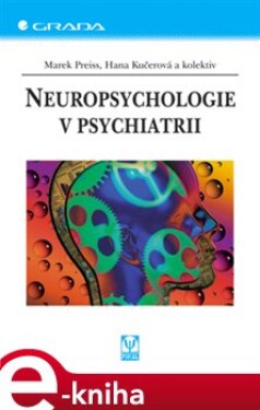 Neuropsychologie v psychiatrii - Marek Preiss, Hana Kučerová e-kniha