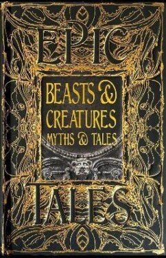 Beasts &amp; Creatures Myths &amp; Tales: Epic Tales - Tok Thompson