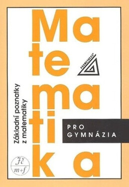 Matematika pro gymnázia - Základní poznatky z matematiky, 5. vydání - I. Bušek