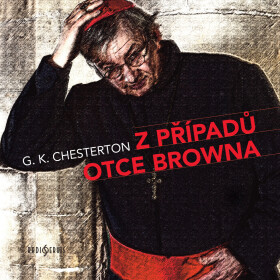 Z případů otce Browna - Gilbert Keith Chesterton - audiokniha