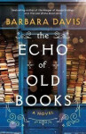 The Echo of Old Books: A Novel - Barbara Davisová