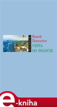 Cesta do Francie - Benoît Duteurtre e-kniha