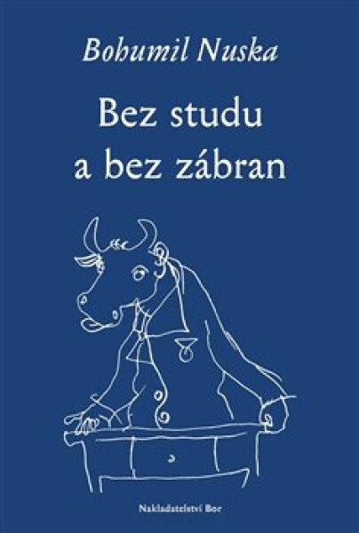 Bez studu a bez zábran - Bohumil Nuska