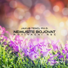 Nemusíte bojovat - Dr. Jakub Tencl - audiokniha