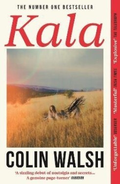 Kala: ´A spectacular read for Donna Tartt and Tana French fans´ - Colin Walsh