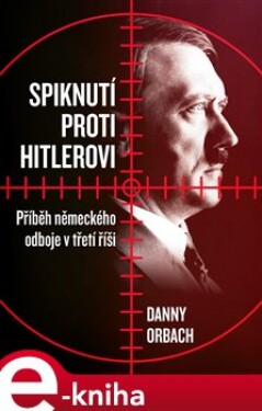 Spiknutí proti Hitlerovi - Danny Orbach e-kniha