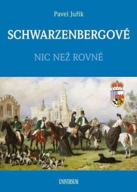 SCHWARZENBERGOVÉ - Nic než rovné, 1. vydání - Pavel Juřík