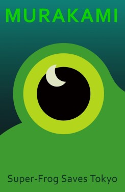 Super-Frog Saves Tokyo - Haruki Murakami