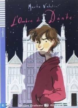 Letture Graduate ELI Giovani 2/A2: L´ombra di Dante + Downloadable Multimedia - Marta Natalini