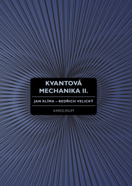 Kvantová mechanika II. - Jan Klíma, Bedřich Velický - e-kniha