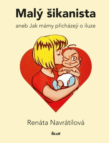 Malý šikanista aneb Jak mámy přicházejí o iluze (poškozené) - Renáta Navrátilová