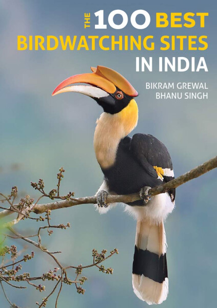 The 100 Best Birdwatching Sites in India - Bikram Grewal