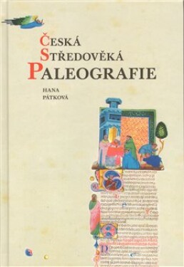 Česká středověká paleografie Hana Pátková