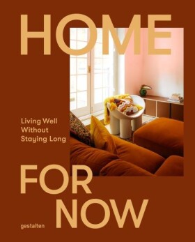 Home For Now: Living Well Without Staying Long - Earl of East