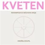 Květen - Rekompozice Máchova Máje - Ondřej Koupil