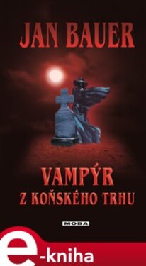 Vampýr z Koňského trhu - Jan Bauer e-kniha