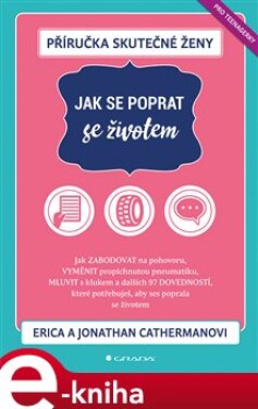 Příručka skutečné ženy: Jak se poprat se životem - Jonathan Catherman, Erica Cathermanová e-kniha