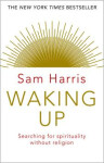 Waking Up: Searching for Spirituality Without Religion - Sam Harris