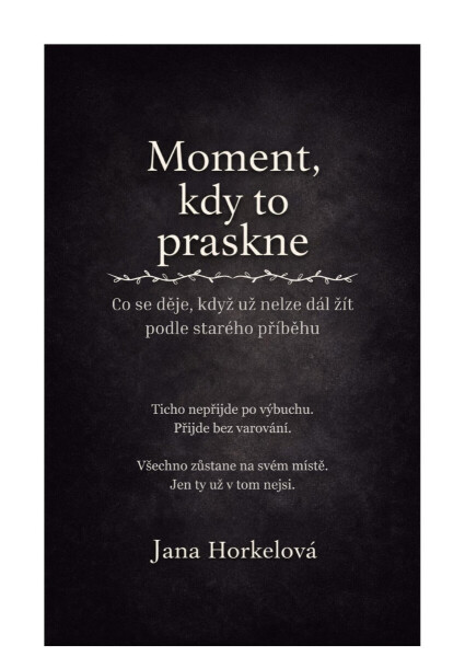 Moment, kdy to praskne - Jana Horkelová