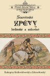 Staročeské zpěvy hrdinské a milostné - Rukopisy Královédvorský a Zelenohorský