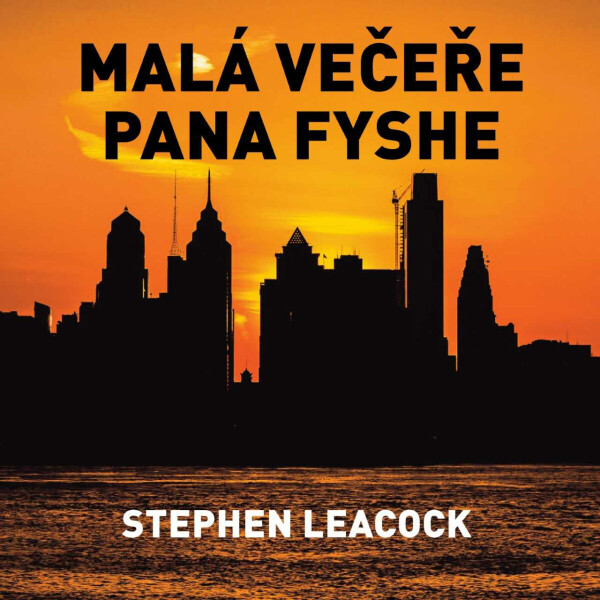 Malá večeře pana Fyshe - Stephen Leacock - audiokniha
