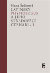 Latinský Physiologus a jeho středověcí čtenáři I - Šedinová Hana