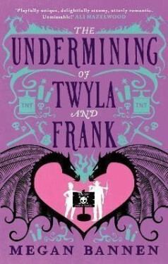 The Undermining of Twyla and Frank - Megan Bannen