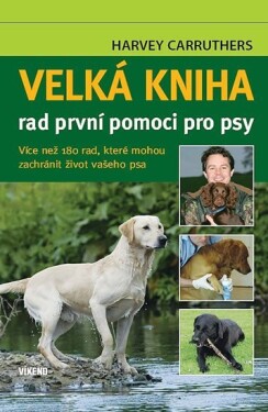 Velká kniha rad první pomoci pro psy