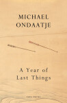Year of Last Things: of Michael Ondaatje