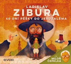 40 dní pěšky do Jeruzaléma (audiokniha) čte Miloň Čepelka Ladislav Zibura