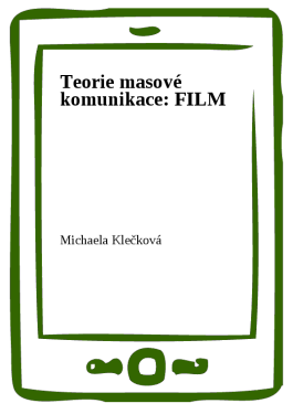 Teorie masové komunikace: FILM - Michaela Klečková