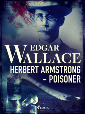 Herbert Armstrong - Poisoner - Edgar Wallace - e-kniha