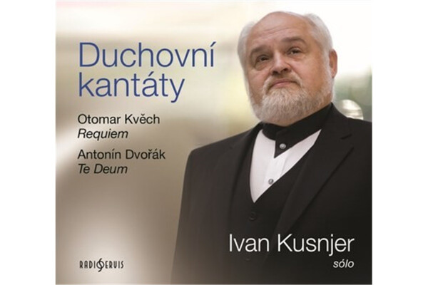 Duchovní kantáty: Sólo Ivan Kusnjer (Otomar Kvěch, Antonín Dvořák) - CDmp3 - Ivan Kusnjer