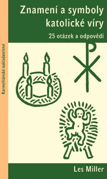Znamení a symboly katolické víry - 25 otázek a odpovědí - Les Miller