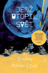 Jenž utopil svět - Shelley Parker-Chan